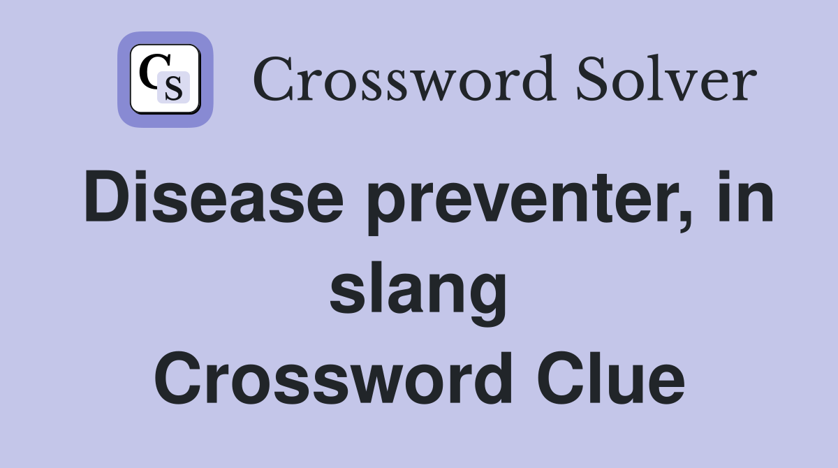 Disease preventer, in slang Crossword Clue