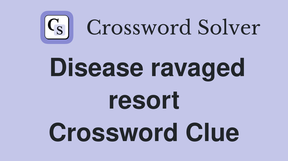 Disease ravaged resort Crossword Clue