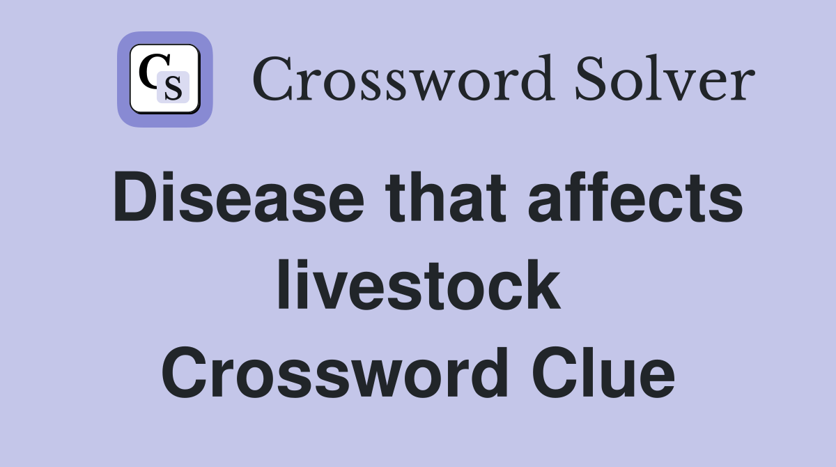 Disease that affects livestock Crossword Clue