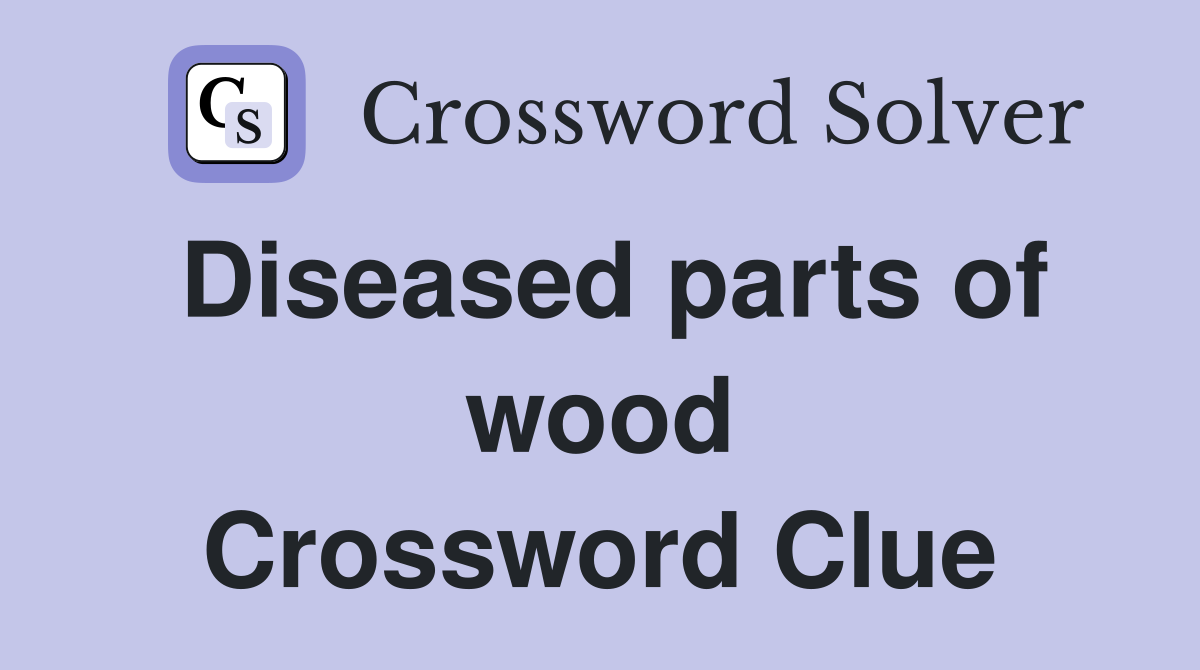 Diseased parts of wood Crossword Clue