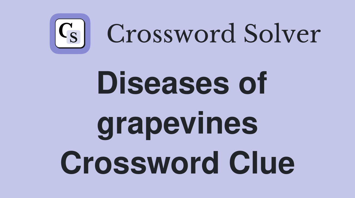 Diseases of grapevines Crossword Clue