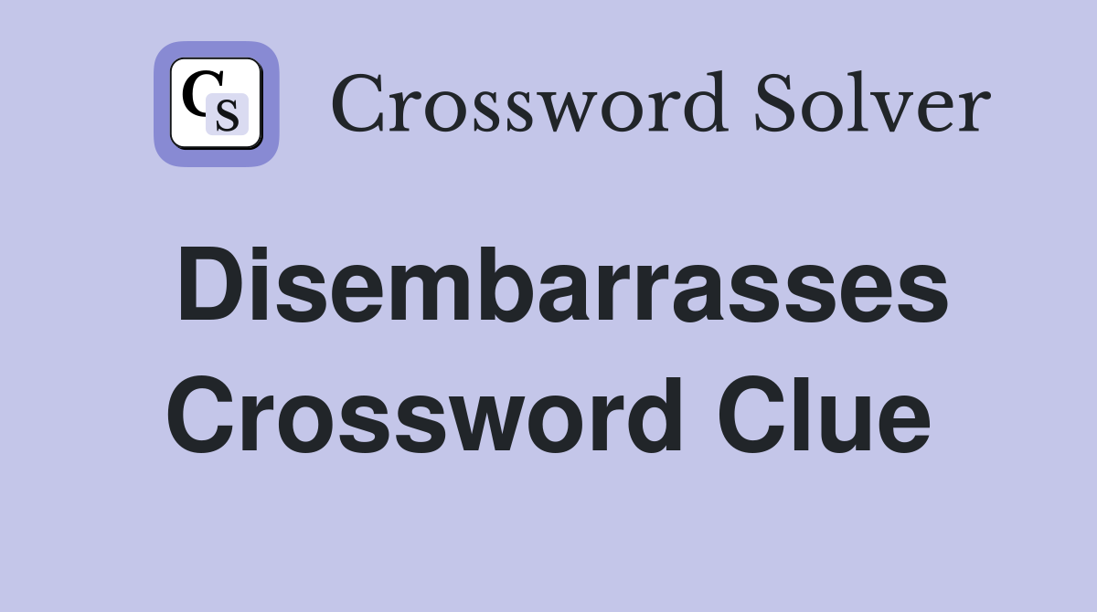 Disembarrasses Crossword Clue