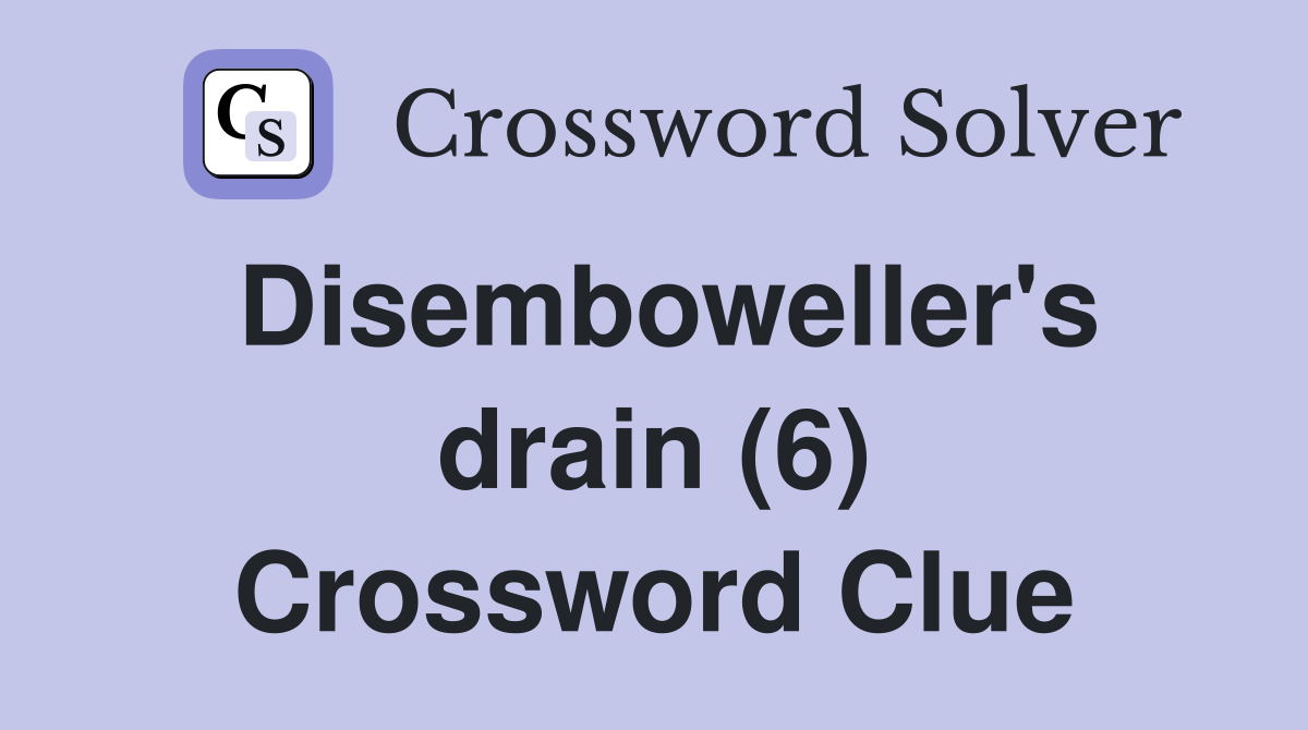 Disemboweller's drain (6) Crossword Clue