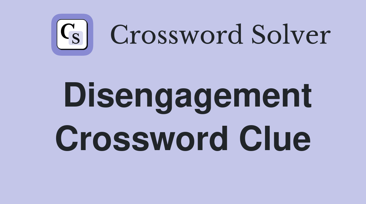 Disengagement Crossword Clue