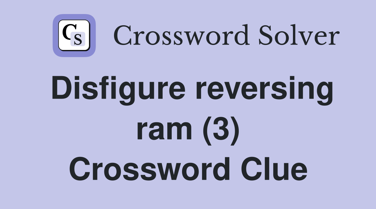 Disfigure reversing ram (3) Crossword Clue