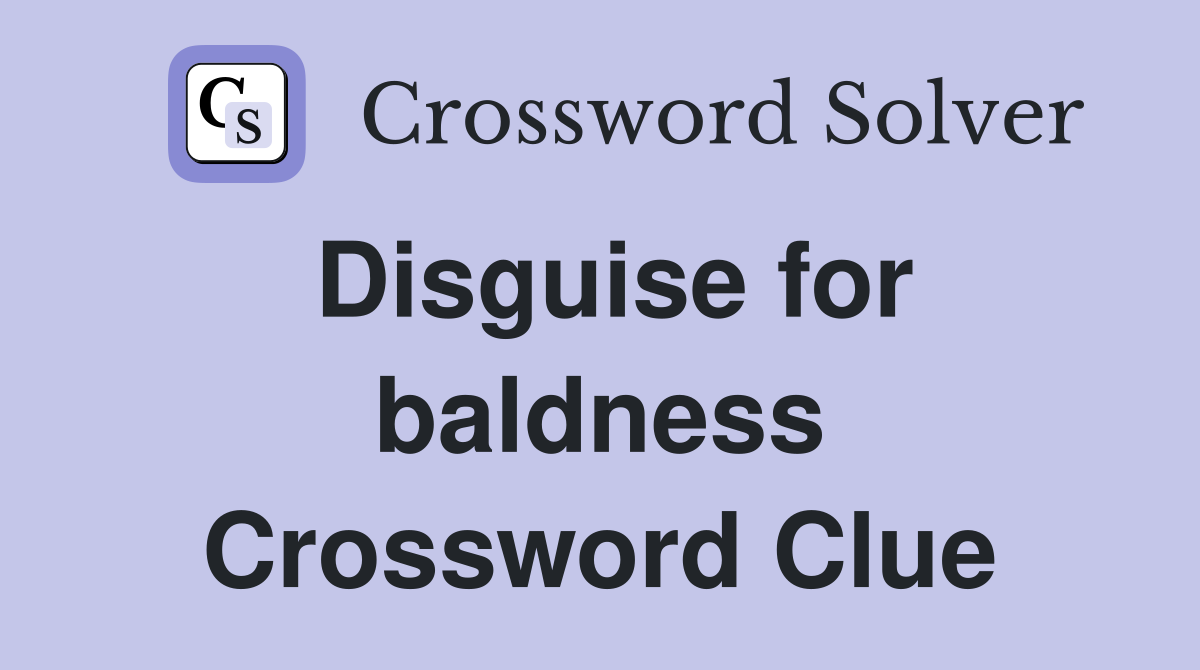 Disguise for baldness Crossword Clue