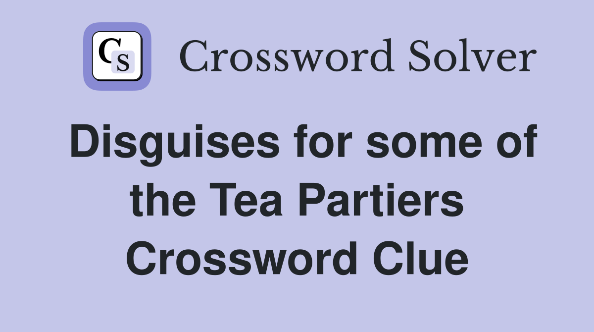 Disguises for some of the Tea Partiers Crossword Clue