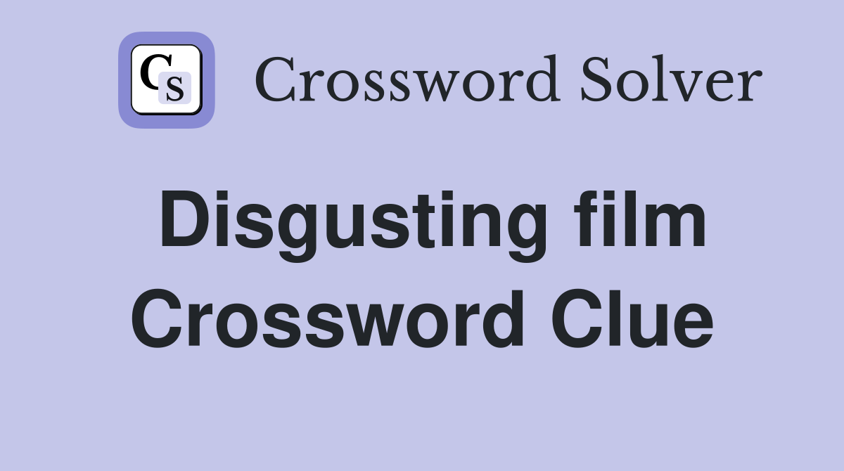 Disgusting film Crossword Clue