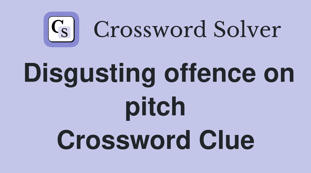 Disgusting offence on pitch Crossword Clue