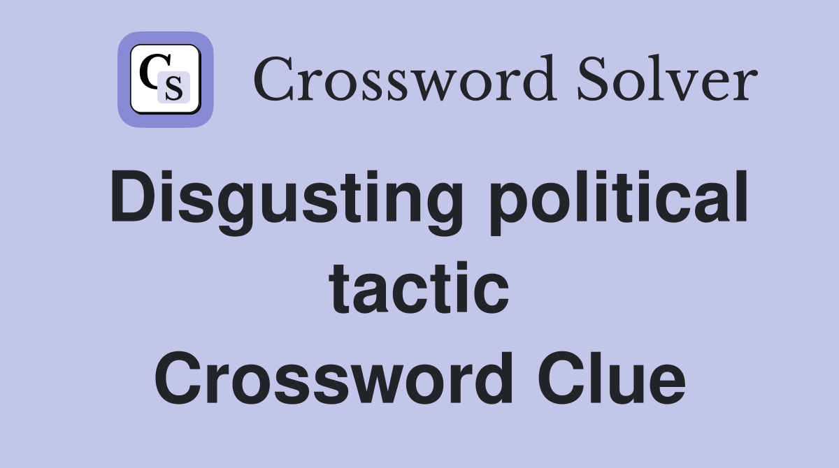 Disgusting political tactic Crossword Clue