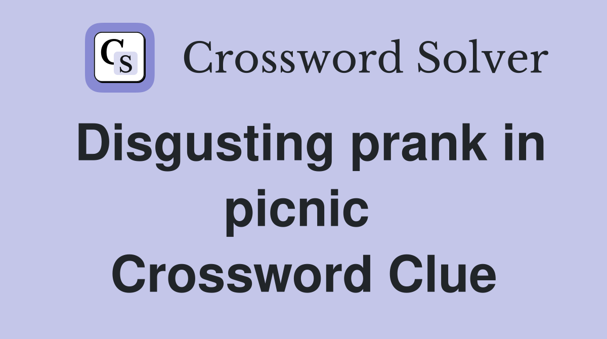Disgusting prank in picnic  Crossword Clue