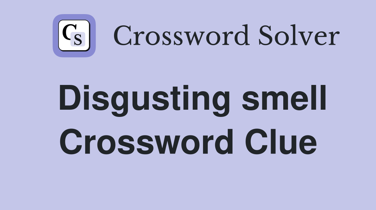 Disgusting smell Crossword Clue