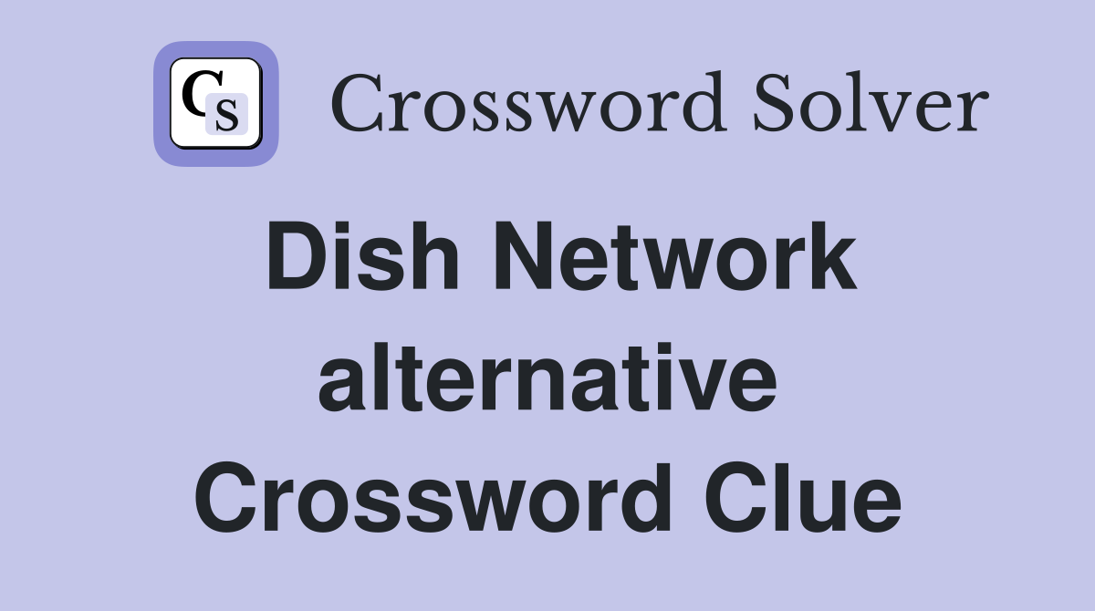 Dish Network alternative Crossword Clue