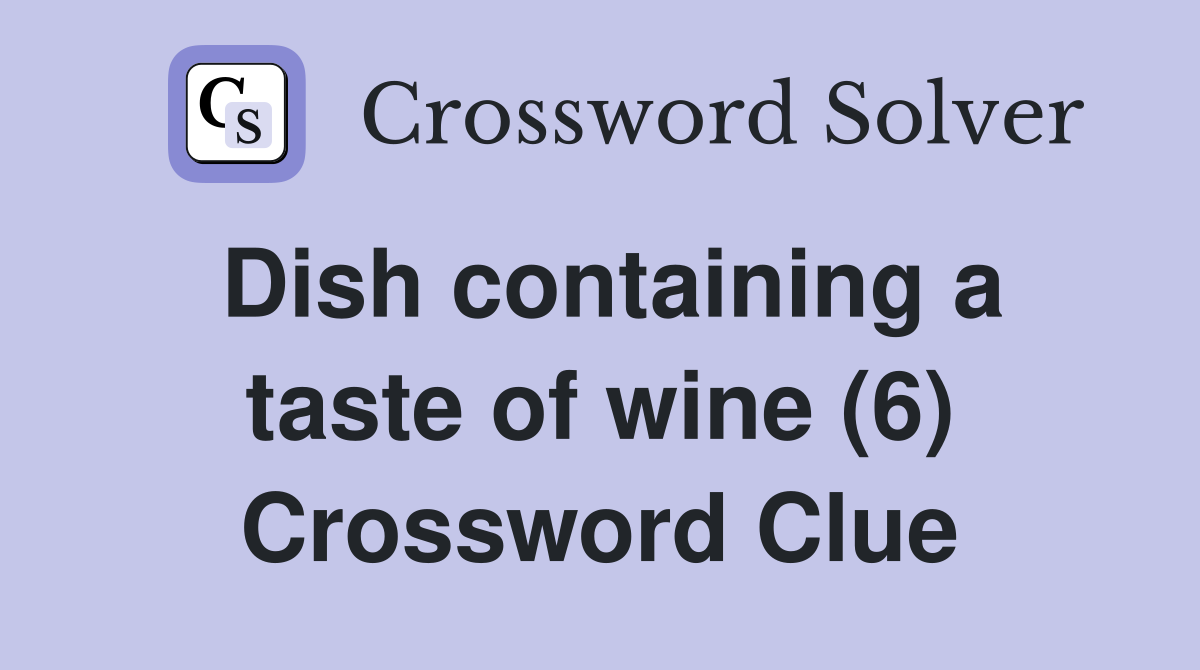 Dish containing a taste of wine (6) Crossword Clue
