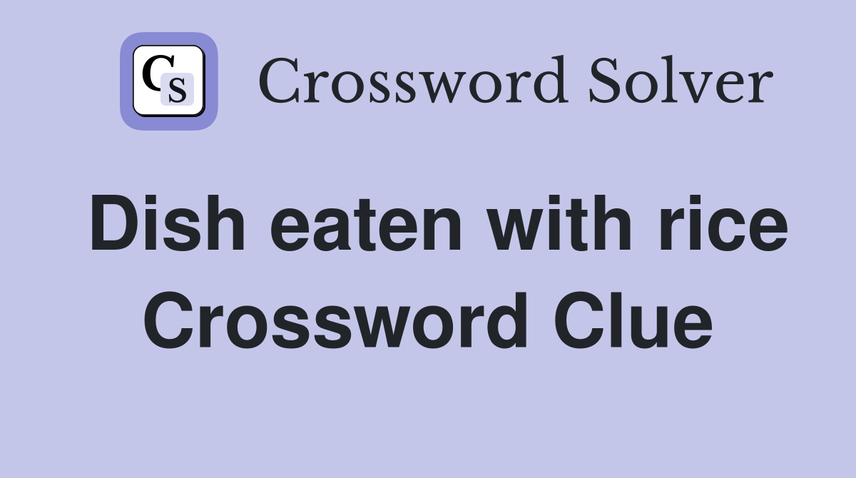 Dish eaten with rice Crossword Clue