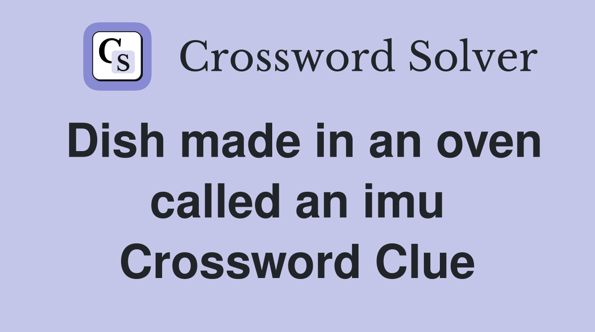 Dish made in an oven called an imu Crossword Clue