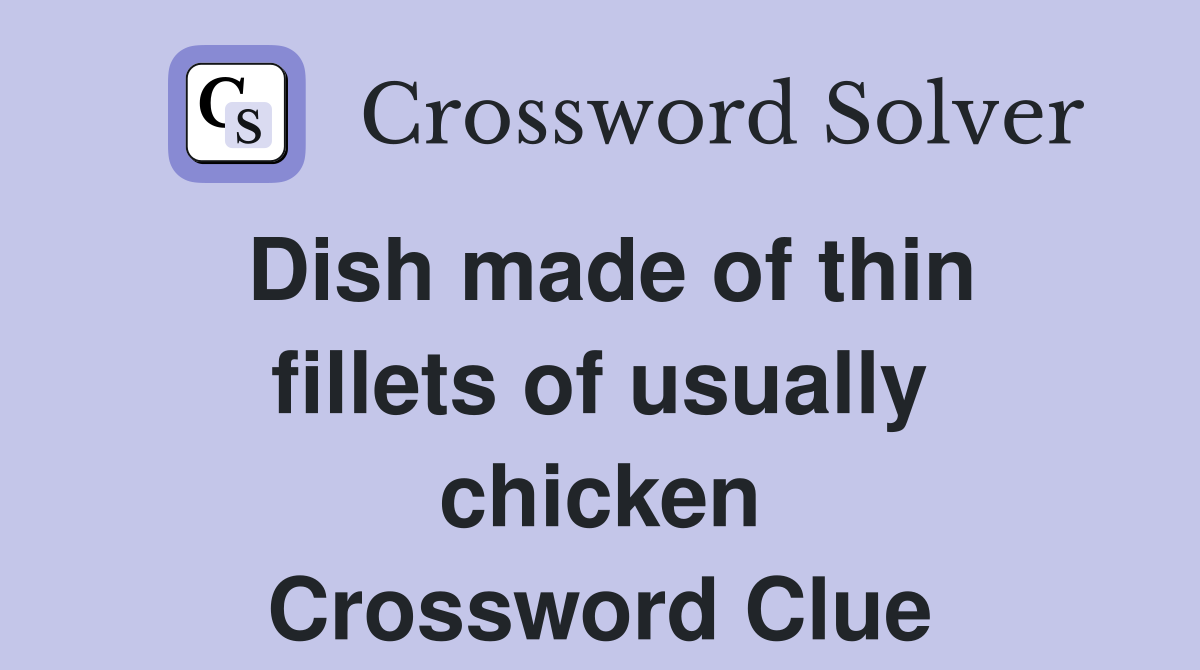Dish made of thin fillets of usually chicken Crossword Clue