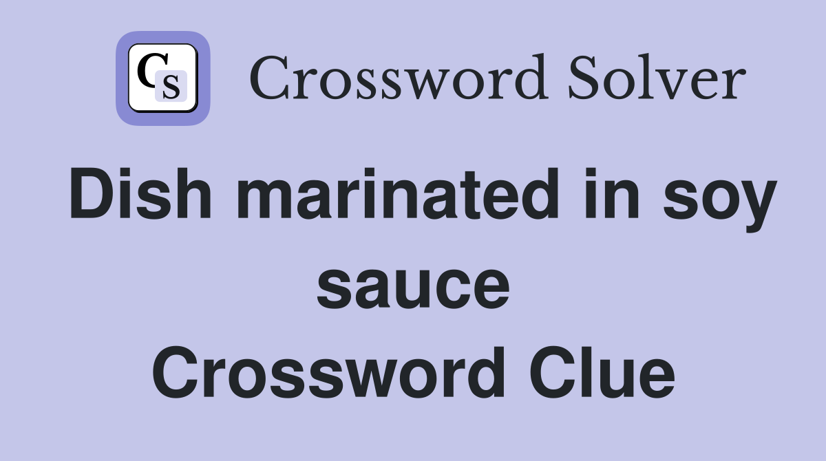 Dish marinated in soy sauce Crossword Clue