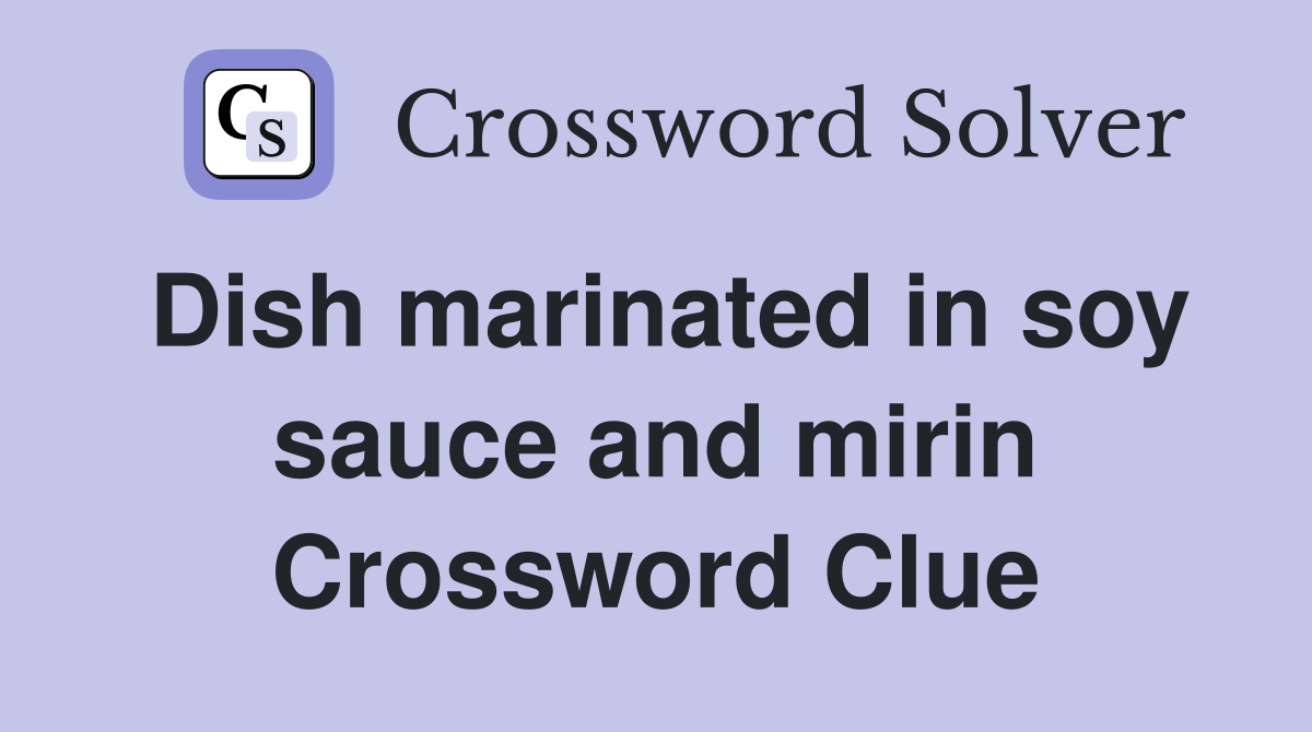 Dish marinated in soy sauce and mirin Crossword Clue