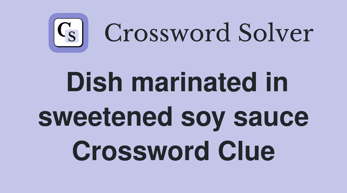 Dish marinated in sweetened soy sauce Crossword Clue