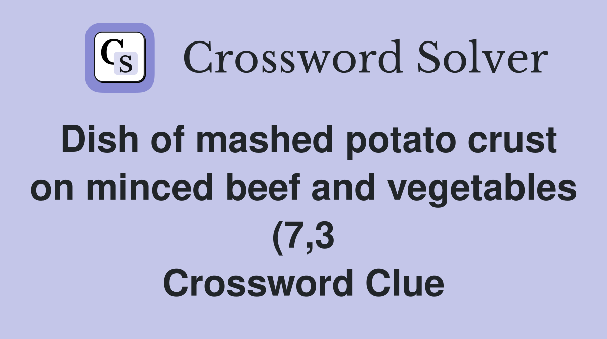 Dish of mashed potato crust on minced beef and vegetables (7 3 Dish of mashed potato crust on minced beef and vegetables (7 3