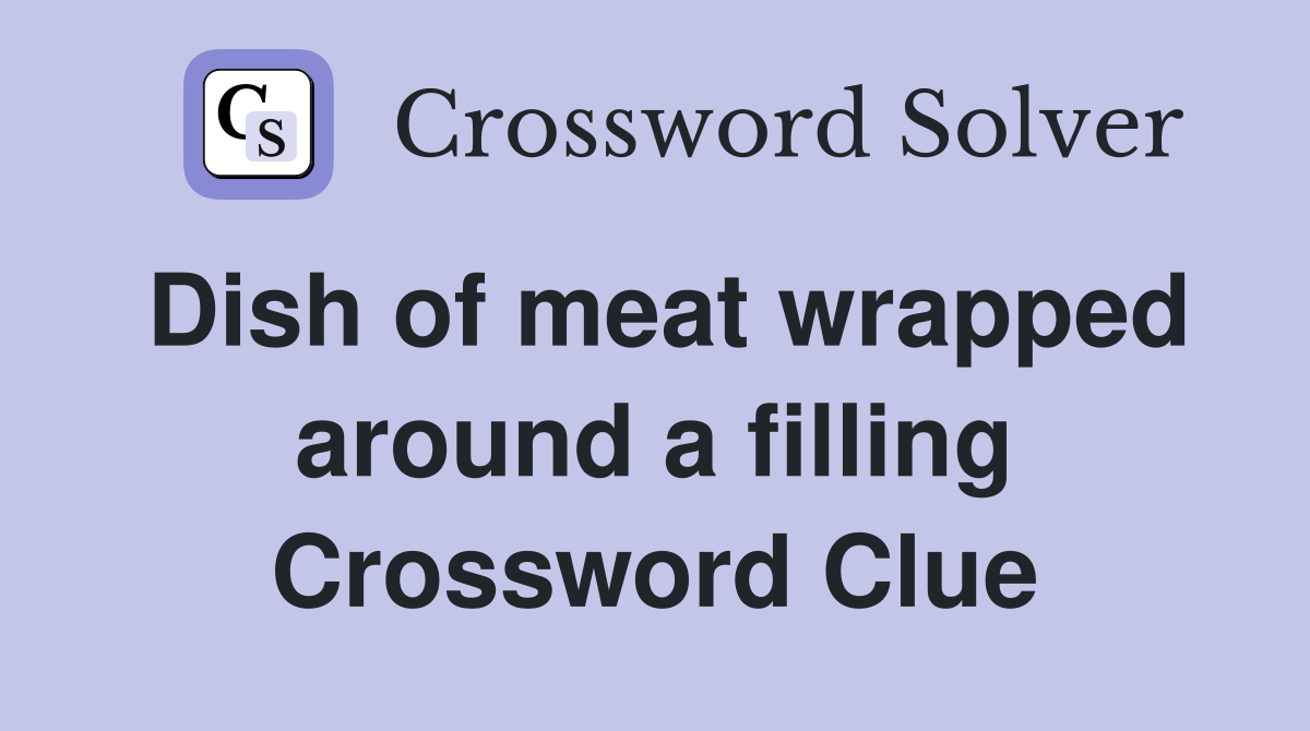 Dish of meat wrapped around a filling Crossword Clue