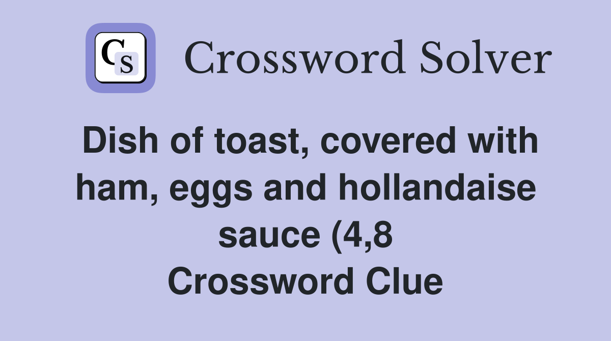 Dish of toast covered with ham eggs and hollandaise sauce (4 8 Dish of toast covered with ham eggs and hollandaise sauce (4 8