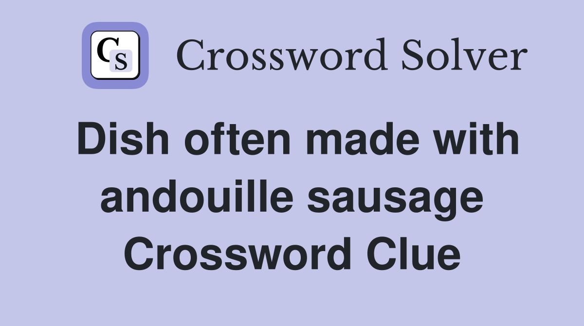 Dish often made with andouille sausage Crossword Clue