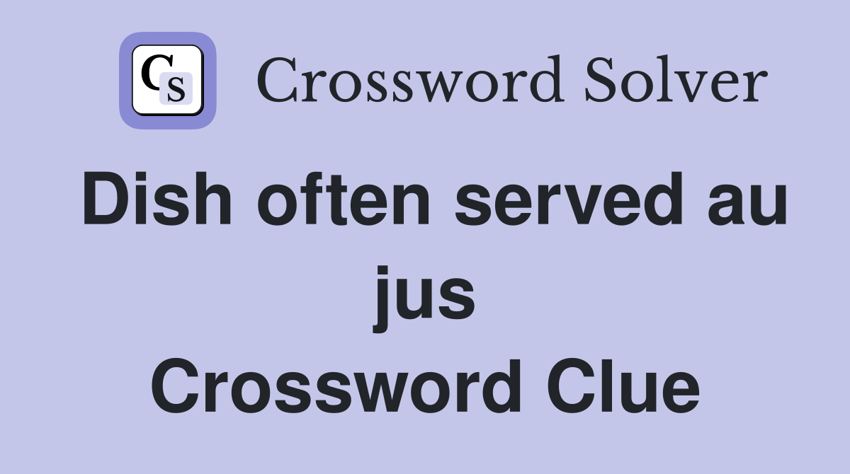 Dish often served au jus Crossword Clue