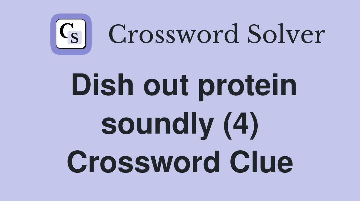 Dish out protein soundly (4) Crossword Clue