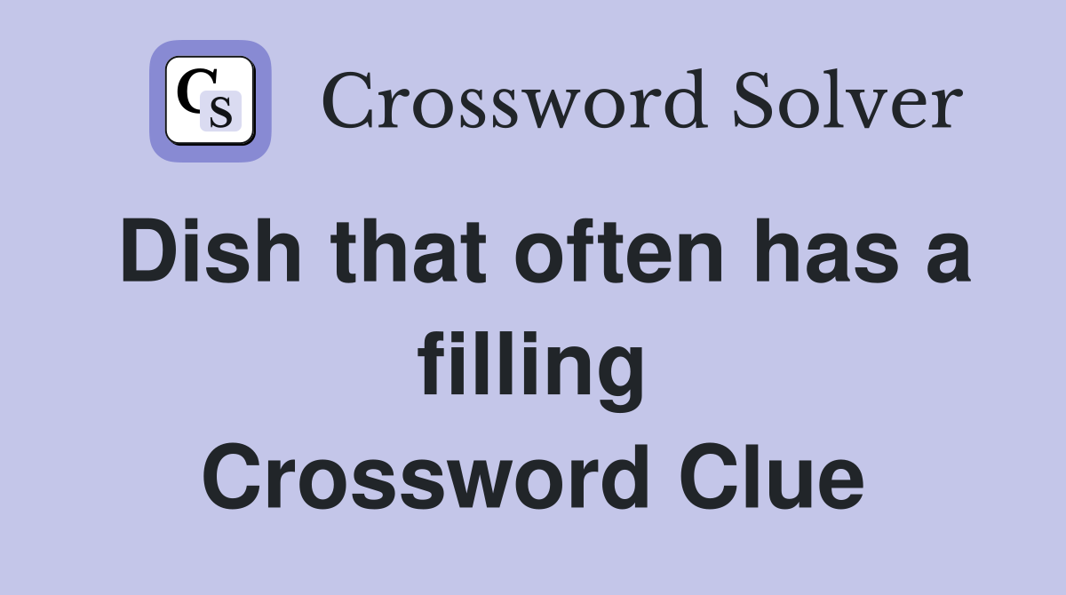 Dish that often has a filling Crossword Clue