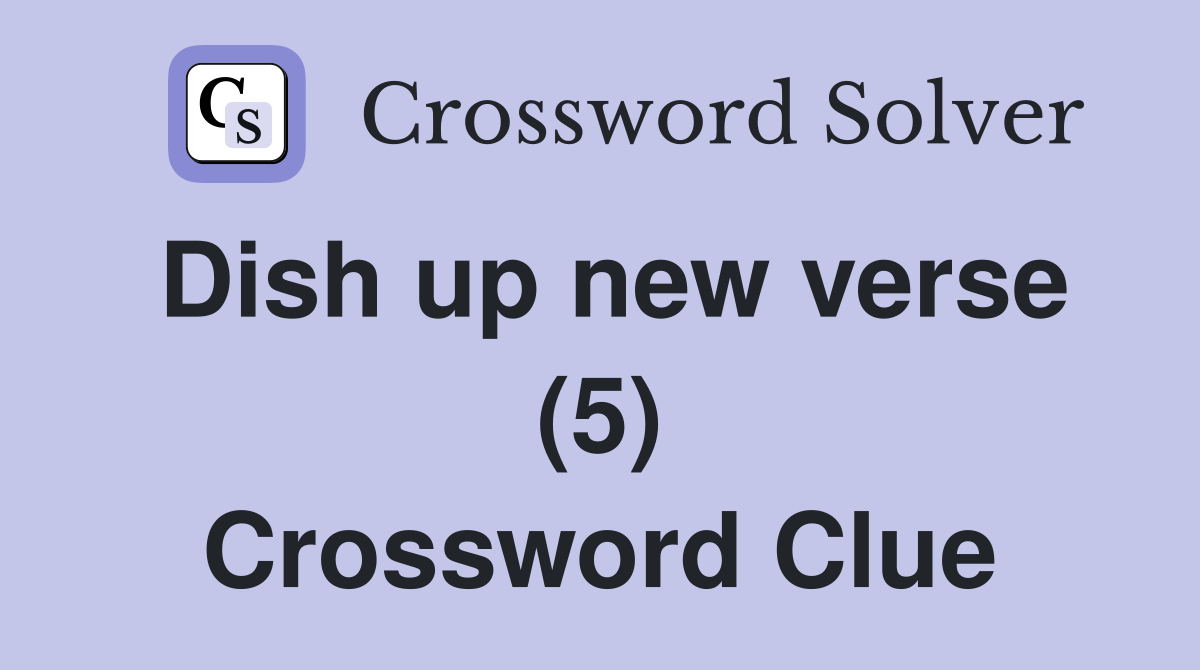 Dish up new verse (5) Crossword Clue