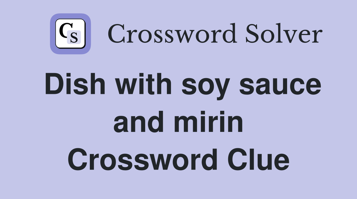 Dish with soy sauce and mirin Crossword Clue