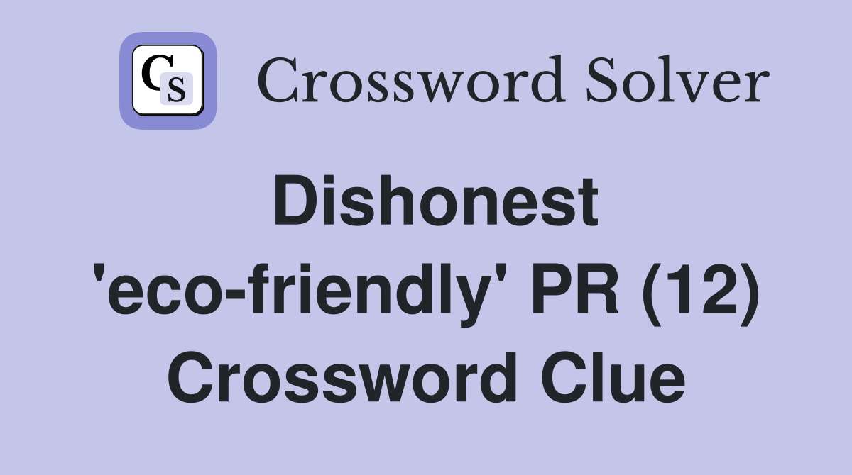 Dishonest 'eco-friendly' PR (12) Crossword Clue