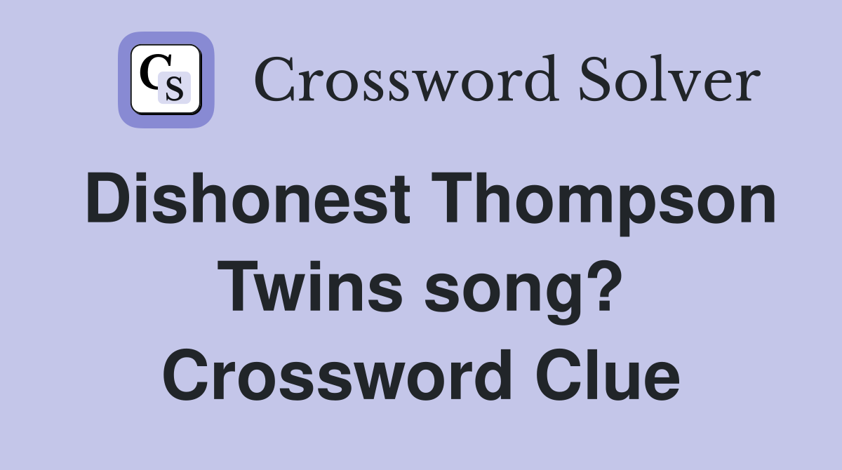 Dishonest Thompson Twins song? Crossword Clue