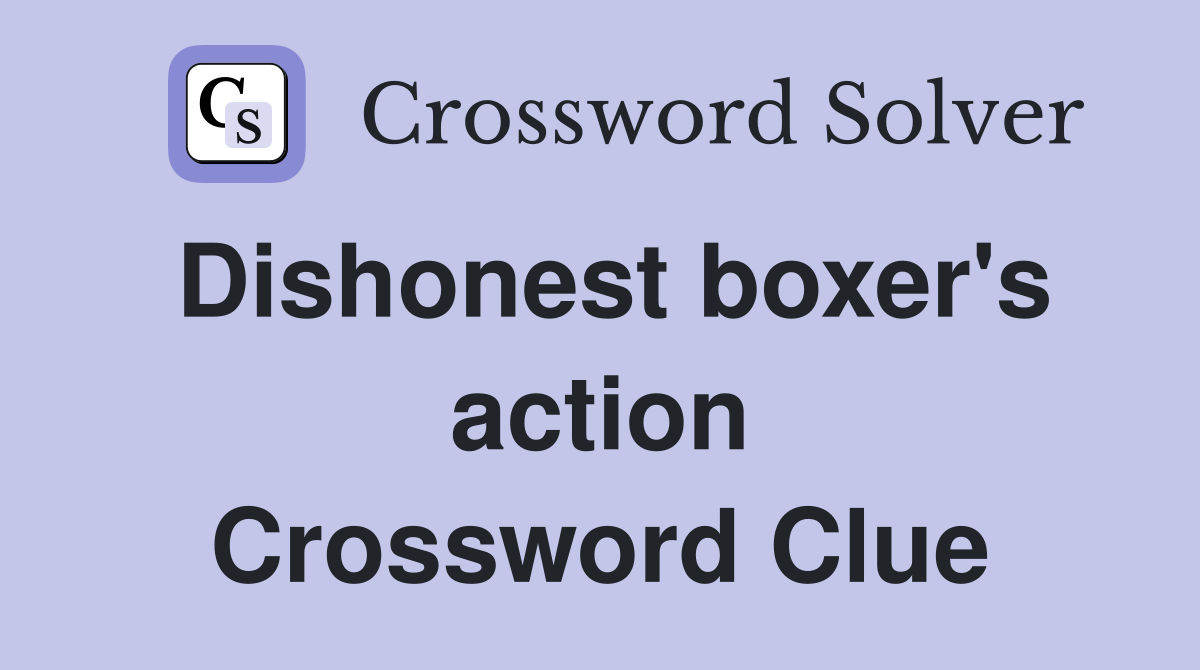 Dishonest boxer's action Crossword Clue