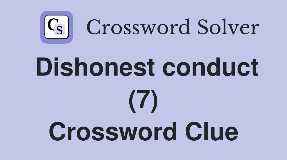 Dishonest conduct (7) Crossword Clue