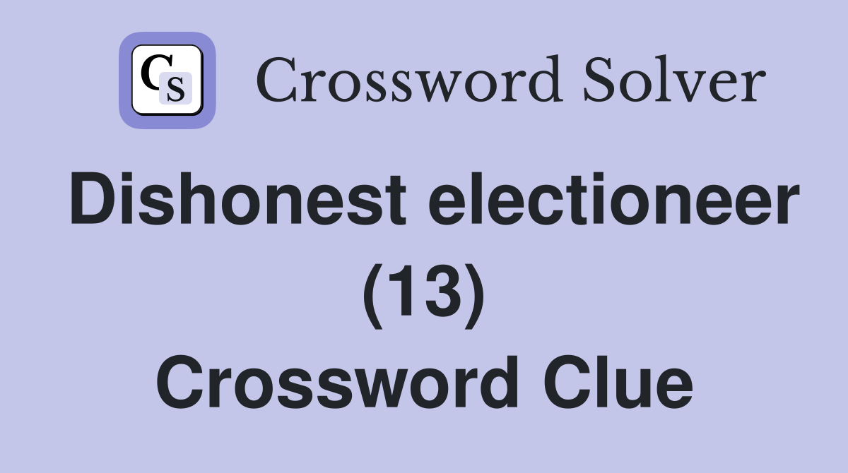 Dishonest electioneer (13) Crossword Clue