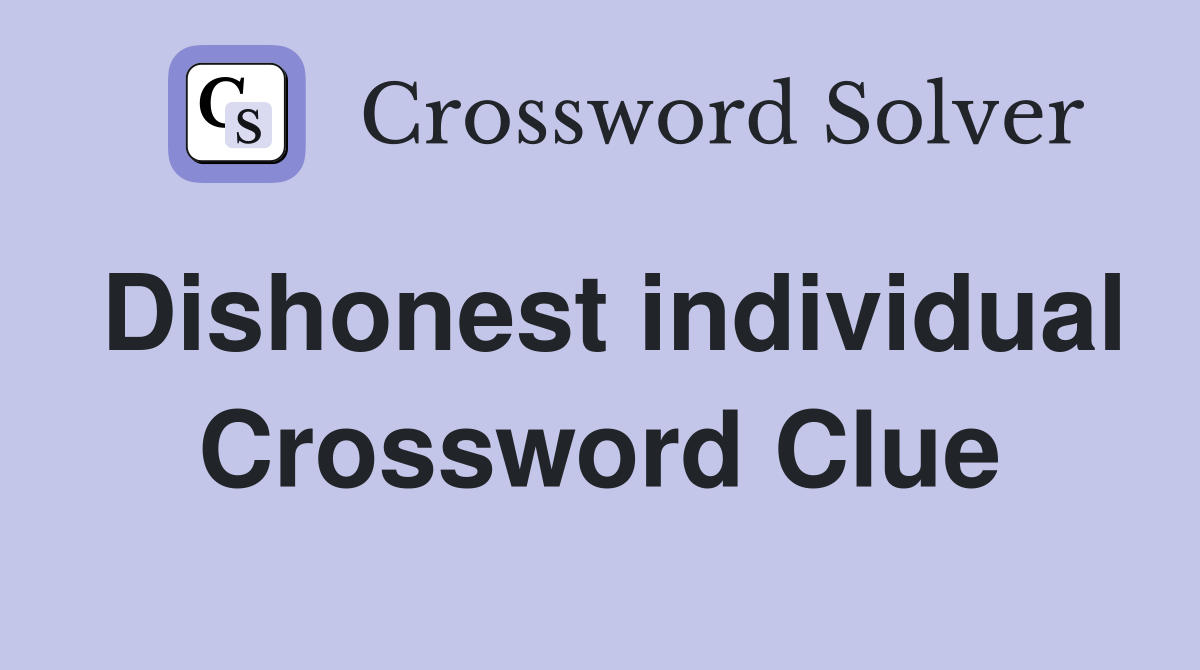 Dishonest individual Crossword Clue