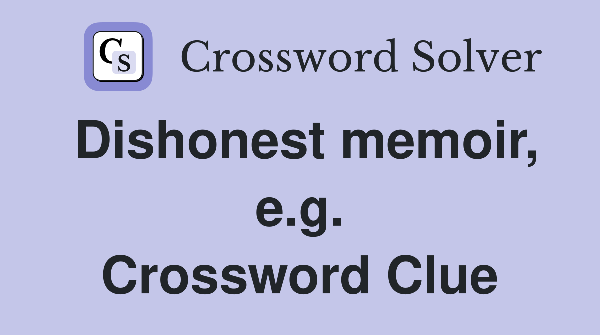 Dishonest memoir, e.g. Crossword Clue