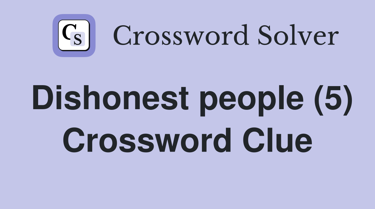 Dishonest people (5) Crossword Clue