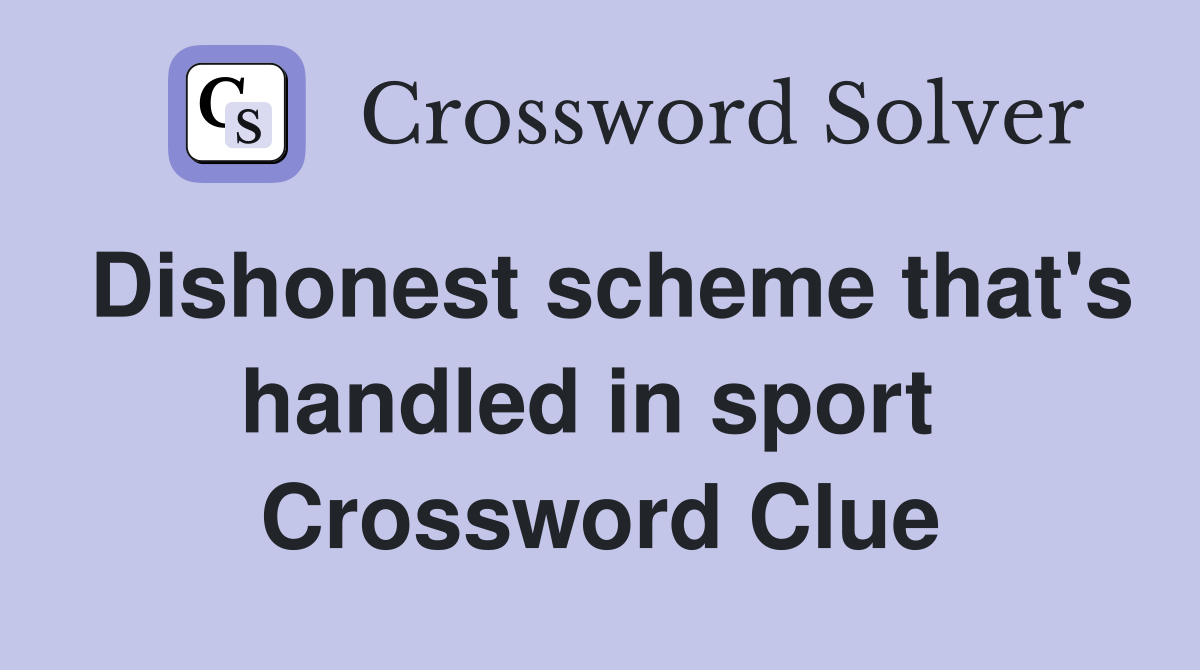 Dishonest scheme that's handled in sport  Crossword Clue