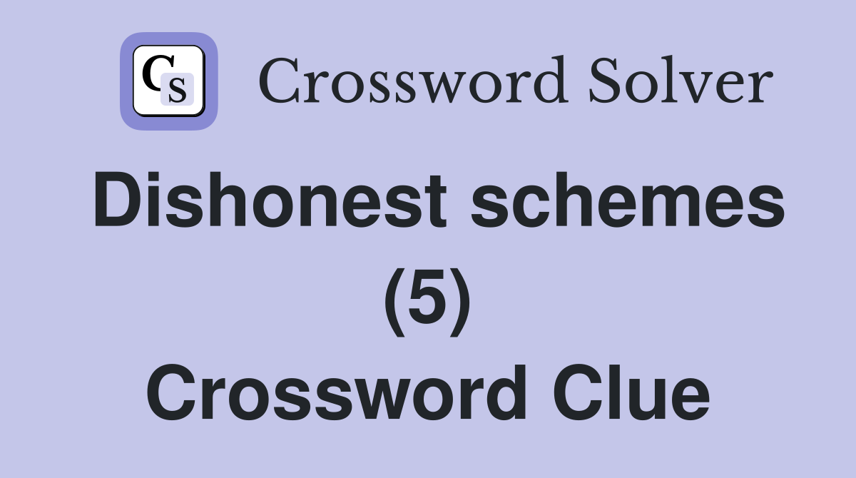 Dishonest schemes (5) Crossword Clue
