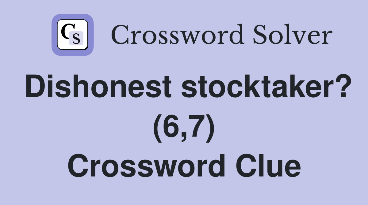 Dishonest stocktaker? (6,7) Crossword Clue