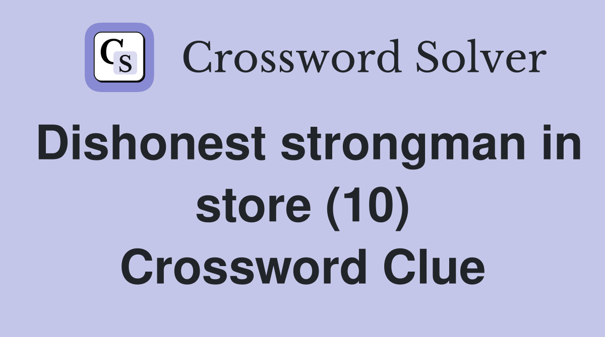 Dishonest strongman in store (10) Crossword Clue