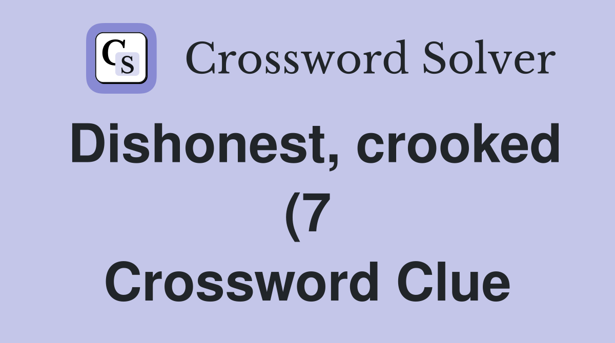 Dishonest crooked (7) Crossword Clue Answers Crossword Solver Dishonest crooked (7) Crossword Clue Answers Crossword Solver