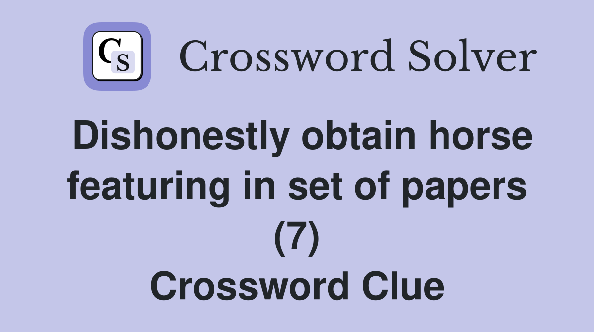Dishonestly obtain horse featuring in set of papers (7) Crossword Clue