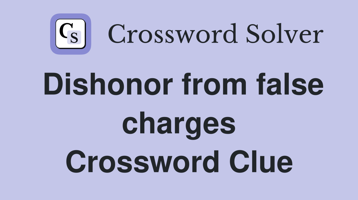 Dishonor from false charges Crossword Clue