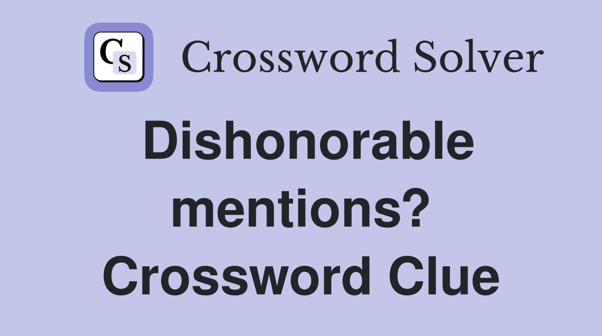 Dishonorable mentions? Crossword Clue