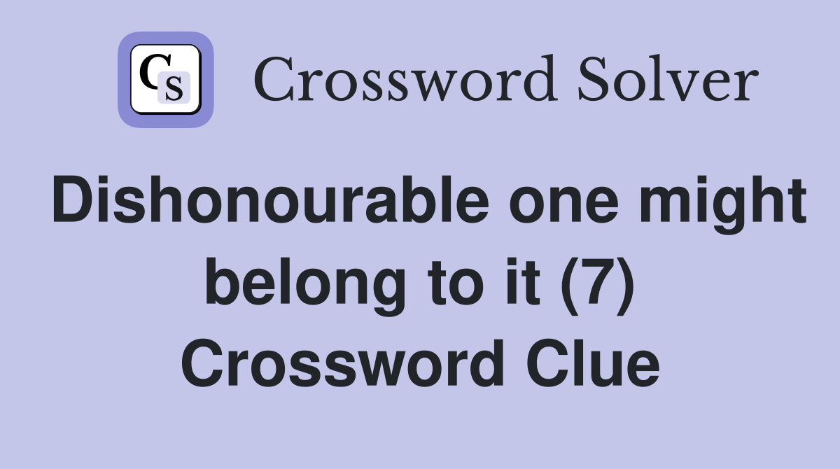 Dishonourable one might belong to it (7) Crossword Clue